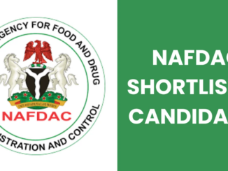 NAFDAC Shortlisted Candidates 2024/2025 PDF Download (www.nafdac.gov.ng)